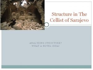 Structure in The Cellist of Sarajevo ANALYZING STRUCTURE