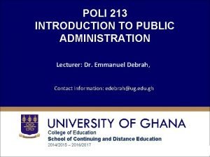 POLI 213 INTRODUCTION TO PUBLIC ADMINISTRATION Lecturer Dr