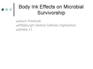 Body Ink Effects on Microbial Survivorship Kevin Frankola