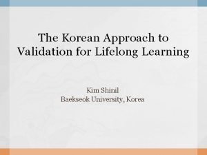 The Korean Approach to Validation for Lifelong Learning