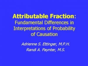 Attributable Fraction Fundamental Differences in Interpretations of Probability