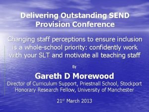 Delivering Outstanding SEND Provision Conference Changing staff perceptions