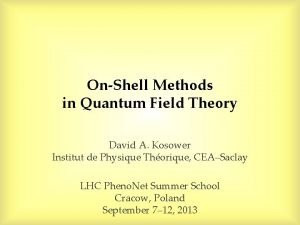 OnShell Methods in Quantum Field Theory David A