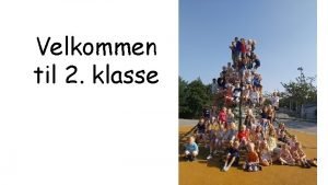 Velkommen til 2 klasse En dag i 2