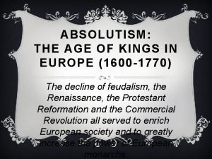 ABSOLUTISM THE AGE OF KINGS IN EUROPE 1600