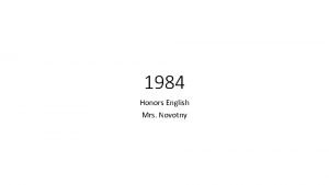 1984 Honors English Mrs Novotny Day 1 Sit
