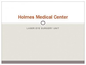 Holmes Medical Center LASER EYE SURGERY UNIT Laser