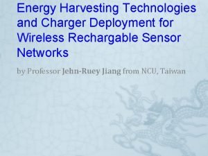 Energy Harvesting Technologies and Charger Deployment for Wireless