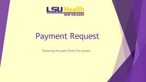 Payment Request Replacing the paper Direct Pay process