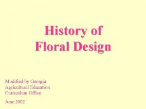 History of Floral Design Modified by Georgia Agricultural