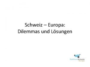 Schweiz Europa Dilemmas und Lsungen Beziehungen Schweiz EU
