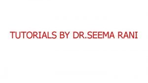 TUTORIALS BY DR SEEMA RANI Keeping Quiet Written