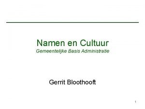 Namen en Cultuur Gemeentelijke Basis Administratie Gerrit Bloothooft