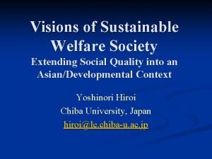 Visions of Sustainable Welfare Society Extending Social Quality