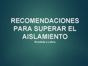 RECOMENDACIONES PARA SUPERAR EL AISLAMIENTO Nozaleda y Lafora
