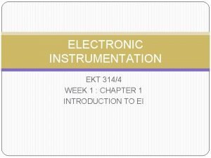 ELECTRONIC INSTRUMENTATION EKT 3144 WEEK 1 CHAPTER 1