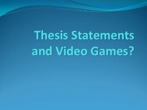 Video games thesis statement examples