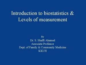 Introduction to biostatistics Levels of measurement By Dr