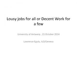 Lousy jobs for all or Decent Work for