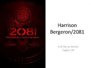 Harrison Bergeron2081 Prof Myrna Monllor English 124 Kurt