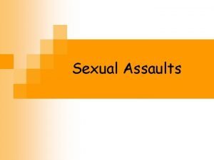 Sexual Assaults Legal Arrangements n n n Crimes