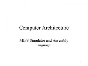 Computer Architecture MIPS Simulator and Assembly language 1