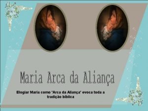 Elogiar Maria como Arca da Aliana evoca toda