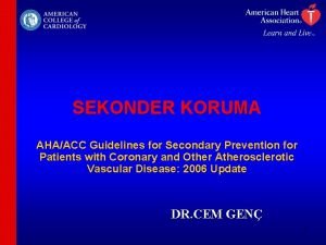 SEKONDER KORUMA AHAACC Guidelines for Secondary Prevention for