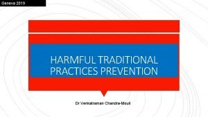 Geneva 2019 HARMFUL TRADITIONAL PRACTICES PREVENTION Dr Venkatraman