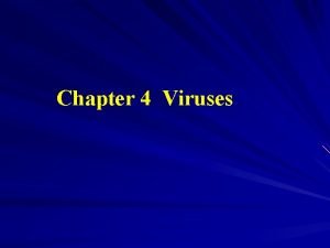 Chapter 4 Viruses The concept of viruses Viruses