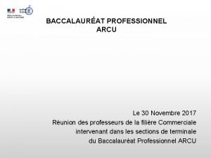 BACCALAURAT PROFESSIONNEL ARCU Le 30 Novembre 2017 Runion