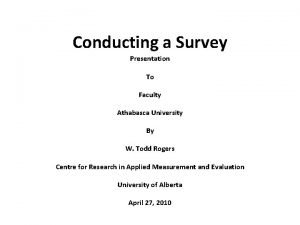 Conducting a Survey Presentation To Faculty Athabasca University