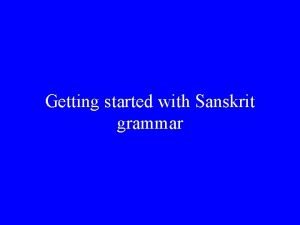Getting started with Sanskrit grammar Inflectional form Root