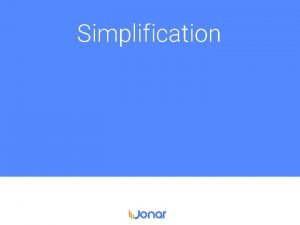 Simplification Simplification Simplification Simplicity Simplification Simplicity Simplification Simplicity
