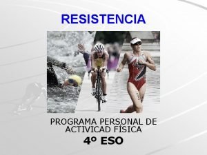 RESISTENCIA PROGRAMA PERSONAL DE ACTIVICAD FSICA 4 ESO