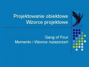 Projektowanie obiektowe Wzorce projektowe Gang of Four Memento