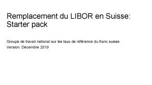 Remplacement du LIBOR en Suisse Starter pack Groupe