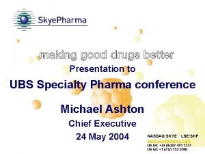 Presentation to UBS Specialty Pharma conference Michael Ashton