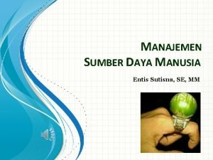 MANAJEMEN SUMBER DAYA MANUSIA Entis Sutisna SE MM