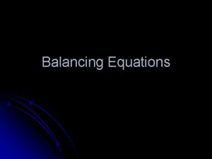 Balancing Equations Chemical Reactions l Chemical rxns occur