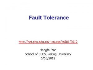 Fault Tolerance http net pku edu cncoursecs 5012012