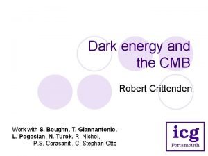 Dark energy and the CMB Robert Crittenden Work