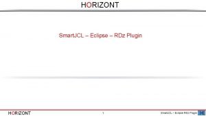 HORIZONT Smart JCL Eclipse RDz Plugin HORIZONT 1