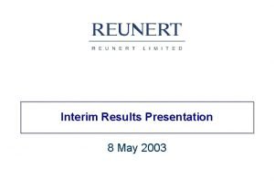 Interim Results Presentation 8 May 2003 Group structure