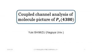 Yuki SHIMIZU Nagoya Univ 20161201 ELPH 1 Most