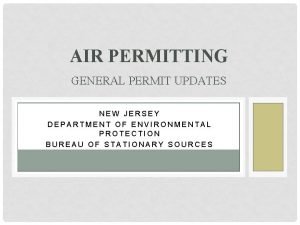AIR PERMITTING GENERAL PERMIT UPDATES NEW JERSEY DEPARTMENT