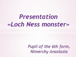 Presentation Loch Ness monster Pupil of the 6