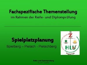 Fachspezifische Themenstellung im Rahmen der Reife und Diplomprfung