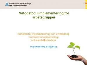 1 Metodstd i implementering fr arbetsgrupper 2 Implementeringsmodellen