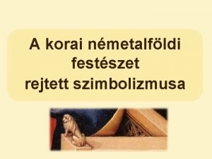 A korai nmetalfldi festszet rejtett szimbolizmusa spiritulis dolgok